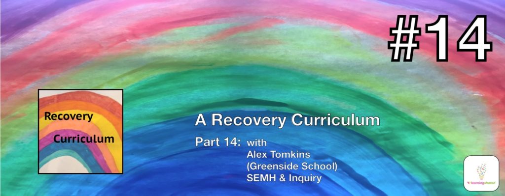 LearningShared Episode 14 with Alex Tomkins from Greenside School - Looking at SEMH and Inquiry